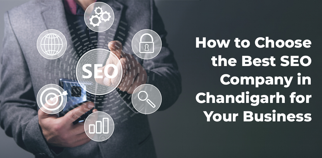 How to Choose the Best SEO Company in Chandigarh for Your Business