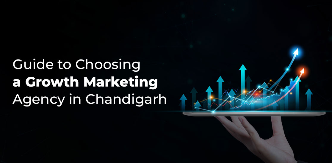 Guide to Choosing a Growth Marketing Agency in Chandigarh